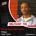 Militant Tee Friday Night Boomblast - 22 April 2022