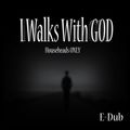 I Walks With GOD (Househeads Only)