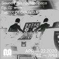 SOUND FROM OUTER SPACE E02 w/ PATRIOT OF COLUMBIA - 22nd Apr, 2020