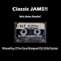 DJ GlibStylez -  Eric Ryles Classic Jams Playlist