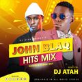 JOHN BLAQ HITS MIX BY DJ ATAH