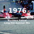 1976 - Northern Rascal Long Hot Summer Mix. Rock & Pop classics from the hottest UK summer on record