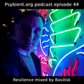 Psybient.org Podcast -44- DJ Basilisk (Ektoplazm) - Resilience