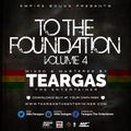 TO THE FOUNDATION-VOL 4[TEARGAS]
