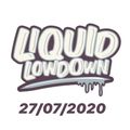 Liquid Lowdown 27/07/2020