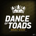 Dance Of Toads Radio Show #077