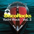DiscoRocks' Yacht Rock - Vol. 3