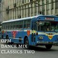 OPM DANCE MIX CLASSICS TWO