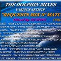THE DOLPHIN MIXES - VARIOUS ARTISTS - ''REQUESTS MIX N' MATCH'' (VOLUME 6)