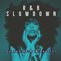 R&B Slowdown EP 49 - Ladies Of R&B Special