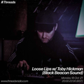 Loose Lips w/ Toby Hickman (Black Beacon Sound) - 18-Oct-2021