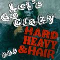 339 - Let’s Go Crazy - The Hard, Heavy & Hair Show with Pariah Burke