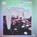 Radio Juicy Vol. 126 (Aquatic Flowers by Jay Alpha)