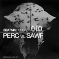 Perc vs. Sawf @ BEATNIK Podcast #010