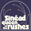 Queen of the Rushes w/ Sinead - 18/05/22