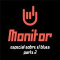 MONITOR - 4 FEBRERO - ESPECIAL BLUES 2
