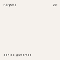 Perfume 20 | Denise Gutiérrez