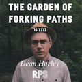 The Garden Of Forking Paths - S3E11 With Dean Hurley