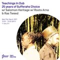 Teachings In Dub: 25 Years Of Sufferahs Choice w/ Salomon Heritage w/ Roots Arna & Ras Tweed