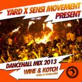 Yard x Sensi Movement present Dancehall Mix 2013 - Wine & Kotch