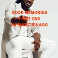 GOOD MEMORIES PART 1 DJMARCUSVADO