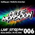 Pete Monsoon - Live Stream 006 - Bounce Anthems (09/05/2020)