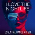 I Love The Nightlife - Essential Dance Mix 23