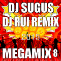 MEGAMIX 08  - DJ Sugus & DJ Rui Remix 2015