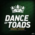 Dance Of Toads Radio Show #085