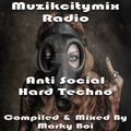 Marky Boi - Muzikcitymix Radio - Anti Social Hard Techno