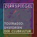 zerrspiegel 5/2020 | Toleradio - Dystopien der Clubkultur
