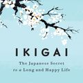 Ikigai The Japanese Secret to a Long and Happy Life Book Summary