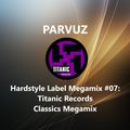 Parvuz - Hardstyle Label Megamixes #07: Titanic Records