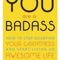 You Are a Badass by Jen Sincero