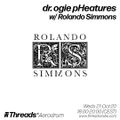 dr. ogie pHeatures w/ Rolando Simmons (Threads*AERODROM) - 21-Oct-20