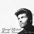 George Michael  Acoustic Covers