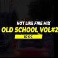 DJ K-C - Hot Like Fire Mix - Old School Vol.2