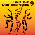 Jamie Lewis Afro House Session 9