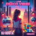 I LOVE DISCO VIBES VOL.2  ( By DJ Kosta )
