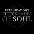 50 Shades of Soul with Pete Meadows 18th September 2019