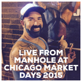 LIVE at Manhole, Chicago - Market Days 2015