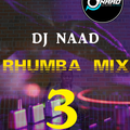 DJ NAAD - RHUMBA -LINGALA MIX 3.