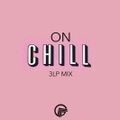 ON CHILL - 3LP MIX