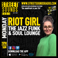 Jazz Funk& Soul Lounge with Riot Girl on Street Sounds Radio 2300-0100 13/05/2024