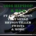 2016 HIPHOP & R&B ft CHRIS BROWN, TREY SONGZ, BRYSON TILLER, TWISTA & MORE