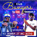 CLUB BANGERS SEASON3 - DJ JOMBA MC MIDO (RUAKA TAKEOVER)