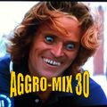 Aggro-Mix 30: Industrial, Power Noise, Dark Electro, Harsh EBM, Rhythmic Noise, Aggrotech, Cyber