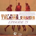 Saint Evo's Talking Drums Ep. 75
