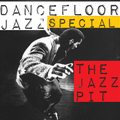The Jazz Pit Vol.6  : Dancefloor jazz Special