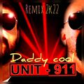 UNIT 911 - DADDY COOL  REMIX 2022